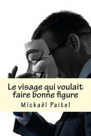 Kniha Le visage qui voulait faire bonne figure.: Polar Mickael Paitel