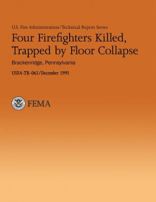 Kniha Four Firefighters Killed, Trapped by Floor Collapse U Department of Homeland Security Fema