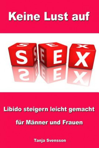 Buch Keine Lust auf Sex - Libido steigern leicht gemacht für Männer und Frauen Tanja Svensson