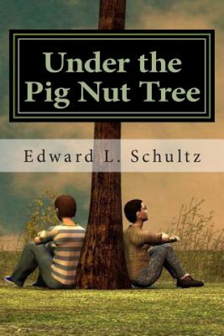 Knjiga Under the Pig Nut Tree Edward L Schultz