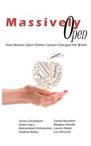 Könyv Massively Open: : How Massive Open Online Courses Changed the World Jonan Donaldson