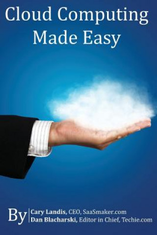 Könyv Cloud Computing Made Easy: An Easy to Understand Reference About Cloud Computing Cary Landis