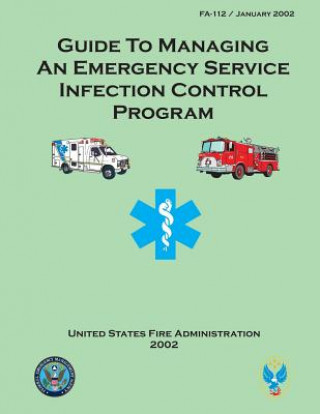 Kniha Guide to Managing an Emergency Service Infection Control Program U S Fire Administration