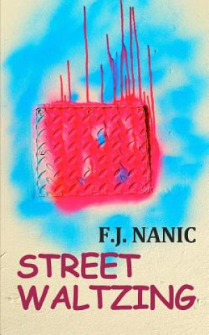 Kniha Street Waltzing F J Nanic