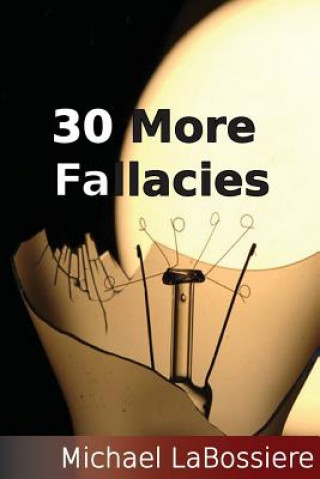 Kniha 30 More Fallacies Dr Michael Cooper Labossiere