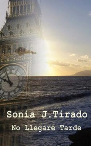 Книга No llegaré tarde Sonia J Tirado