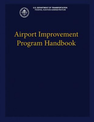 Kniha Airport Improvement Program Handbook U S Department of Transportation Faa