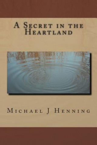 Könyv A Secret in the Heartland Michael J Henning