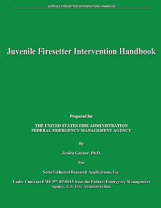 Könyv Juvenile Firesetter Intervention Handbook Federal Emergency Management Agency