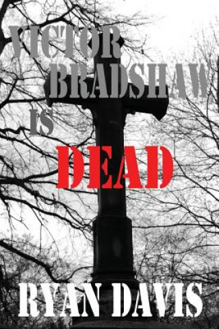 Книга Victor Bradshaw Is Dead Ryan Davis