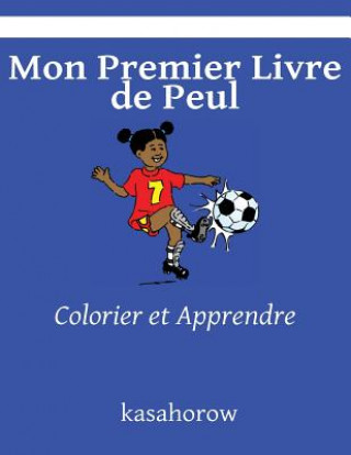 Книга Mon Premier Livre de Peul: Colorier et Apprendre kasahorow