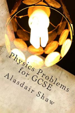 Kniha Physics Problems for GCSE Alasdair Shaw