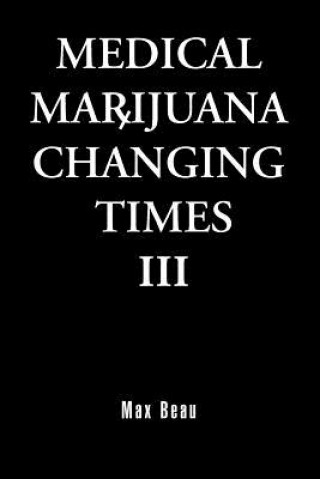 Kniha Medical Marijuana Changing Times III Anthony Bradley