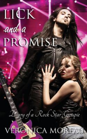 Книга Lick and a Promise: Diary of a Rock Star Groupie Veronica Moreau