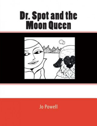 Kniha Dr. Spot and the Moon Queen Jo Powell