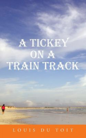 Kniha Tickey on a Train Track Louis Du Toit