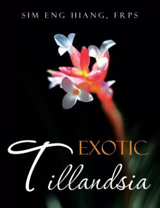 Könyv Exotic Tillandsia Eng Hiang FRPS Sim