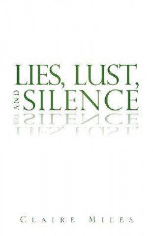 Könyv Lies, Lust, and Silence Claire Miles