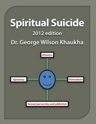 Kniha Spiritual Suicide Dr George Wilson Khaukha