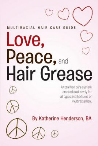 Kniha Love, Peace, and Hair Grease Katherine Henderson