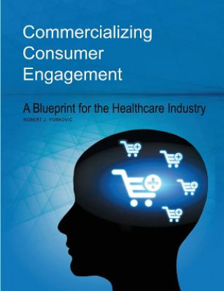 Book Commercializing Consumer Engagement Robert J Yurkovic