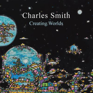 Könyv Creating Worlds Charles Smith