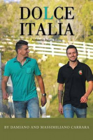 Книга Dolce Italia: Authentic Italian Baking Damiano Carrara