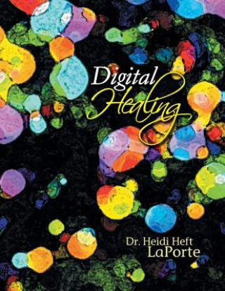 Kniha Digital Healing Heidi Heft LaPorte