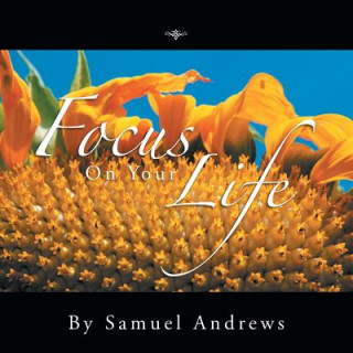 Knjiga Focus on Your Life Samuel Andrews