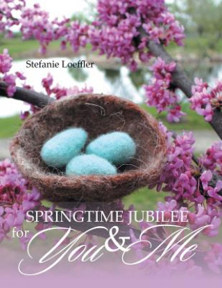 Book Springtime Jubilee for You and Me Stefanie Loeffler