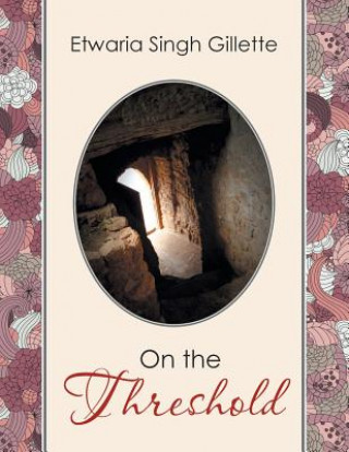 Book On the Threshold Etwaria Singh Gillette