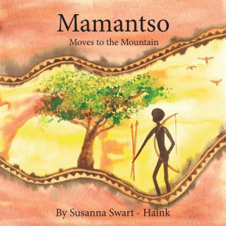Könyv Mamantso Moves to the Mountain Susanna Swart - Haink