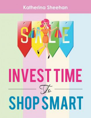 Könyv Invest Time to Shop Smart Katherina Sheehan