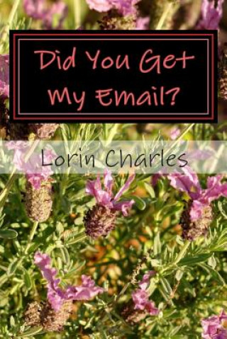 Könyv Did You Get My Email?: Emails From My Friends Lorin Charles