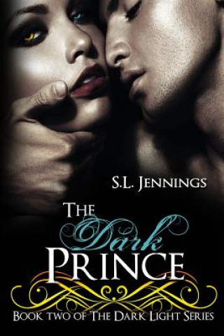 Carte The Dark Prince: Book 2 of The Dark Light Series S L Jennings