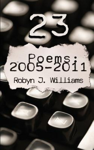 Carte 23: Poems 2005-2011 Robyn J Williams