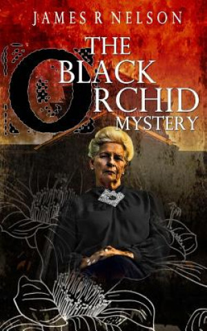 Kniha The Black Orchid Mystery James R Nelson