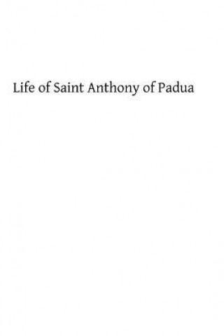 Kniha Life of Saint Anthony of Padua: of the Order of Friars Minor Father Servais Dirks