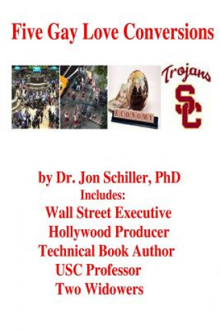 Book Five Gay Love Conversions Dr Jon Schiller Phd