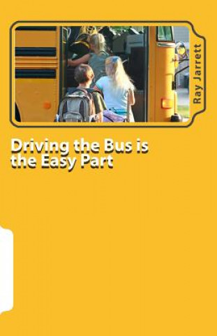 Könyv Driving the Bus is the Easy Part: A Guide to Student Management Ray Jarrett