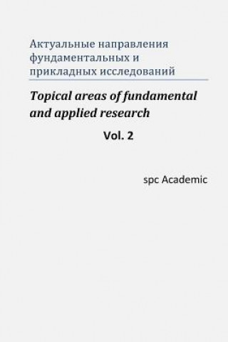 Kniha Topical Areas of Fundamental and Applied Research. Vol.2: Proceedings of the Conference, Moscow 4-5.03.2013 Spc Academic