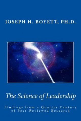 Kniha Science of Leadership: Findings from a Quarter Century of Peer-Reviewed Research Joseph H Boyett