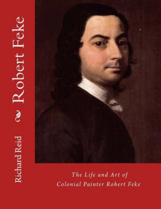 Kniha Robert Feke Richard Reid