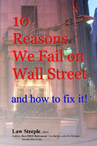 Carte 10 Reasons We Fail on Wall Street and how to fix it! Law Steeple Mba