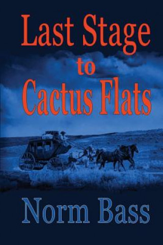 Knjiga Last Stage to Cactus Flats Norm Bass