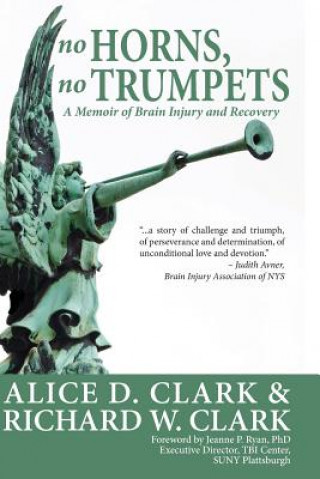 Kniha No Horns, No Trumpets: A Memoir of Brain Injury and Recovery Alice D Clark