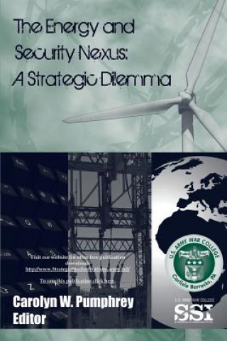 Kniha The Energy and Security Nexus: A Strategic Dilemma Strategic Studies Institute