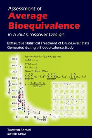 Könyv Assessment of Average Bioequivalence in a 2x2 Crossover Design: Exhaustive Statistical Treatment of Drug Levels-Data Generated during a Bioequivalence Sohaib Yahya