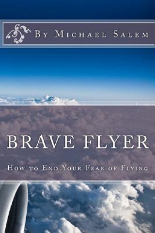 Książka Brave Flyer: How to End Your Fear of Flying Michael Salem