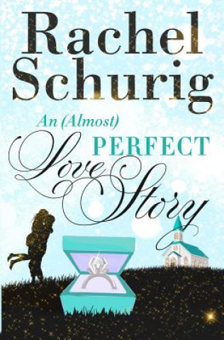 Книга An (Almost) Perfect Love Story Rachel C Schurig